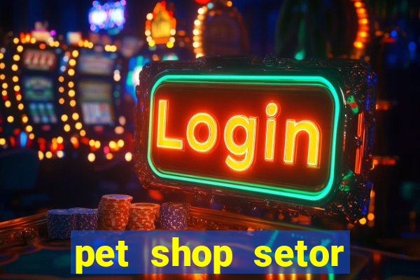 pet shop setor vila nova goiania