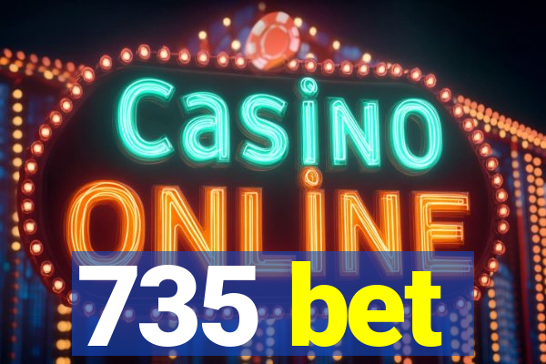 735 bet