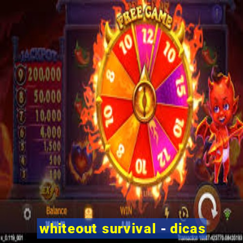 whiteout survival - dicas