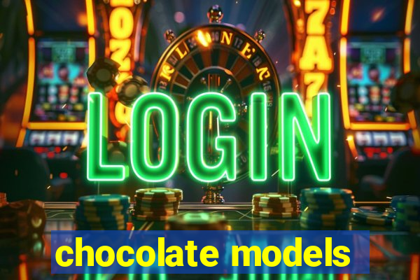 chocolate models