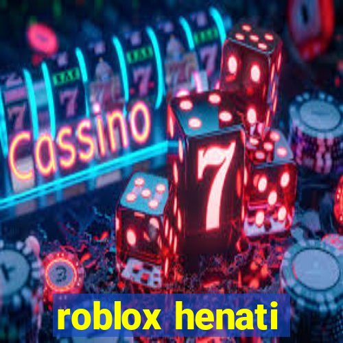 roblox henati