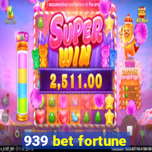 939 bet fortune
