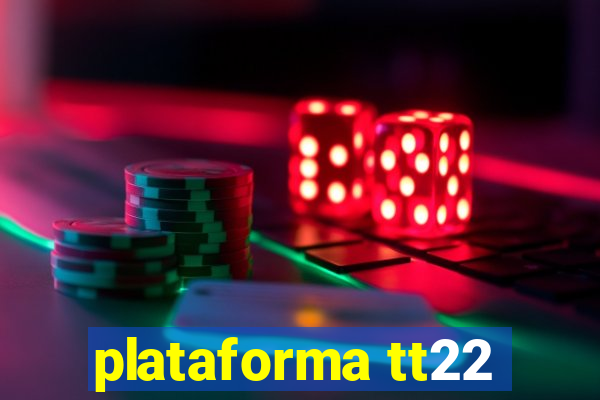 plataforma tt22