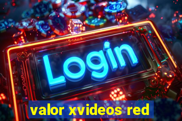 valor xvideos red