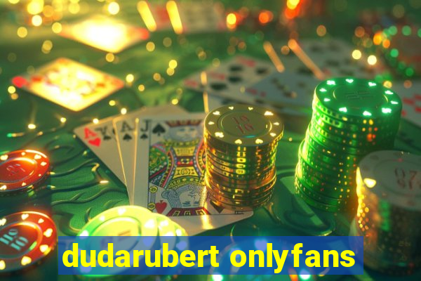 dudarubert onlyfans