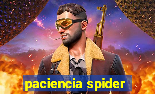 paciencia spider