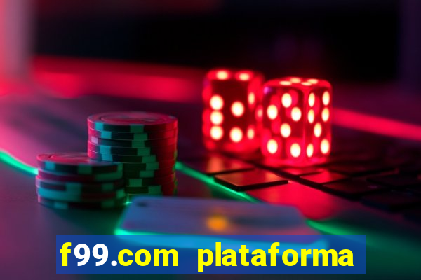 f99.com plataforma de jogos