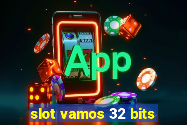 slot vamos 32 bits