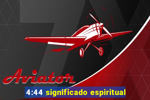 4:44 significado espiritual