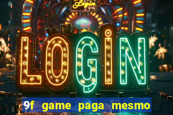 9f game paga mesmo os 100 reais
