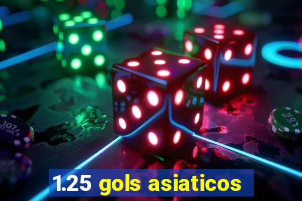 1.25 gols asiaticos