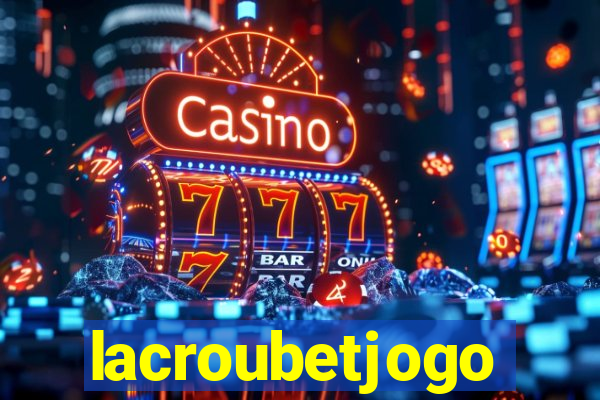 lacroubetjogo