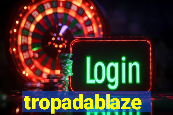 tropadablaze