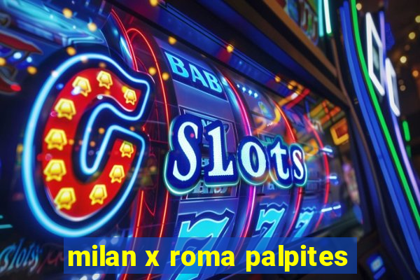 milan x roma palpites