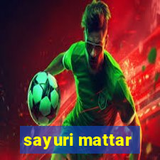 sayuri mattar