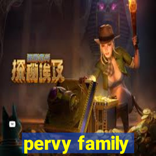 pervy family