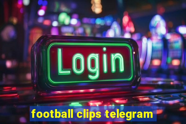 football clips telegram