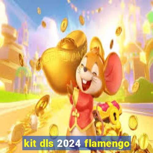 kit dls 2024 flamengo