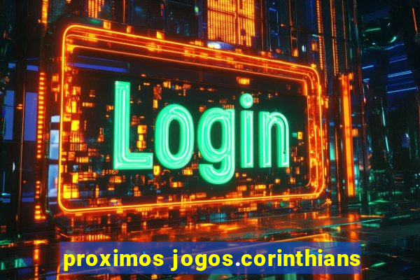 proximos jogos.corinthians