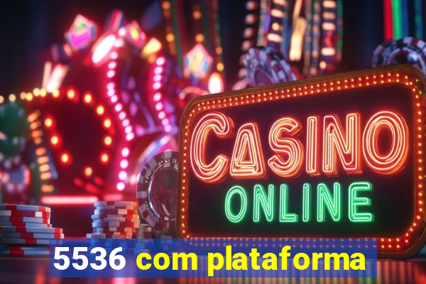 5536 com plataforma