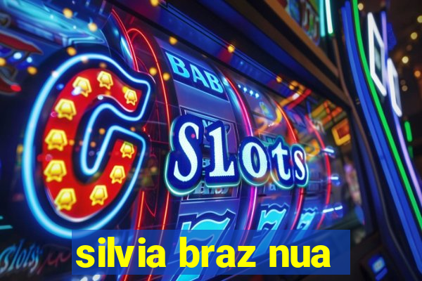 silvia braz nua