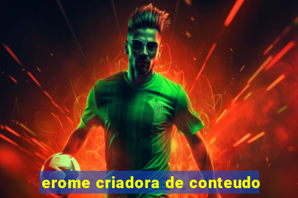 erome criadora de conteudo