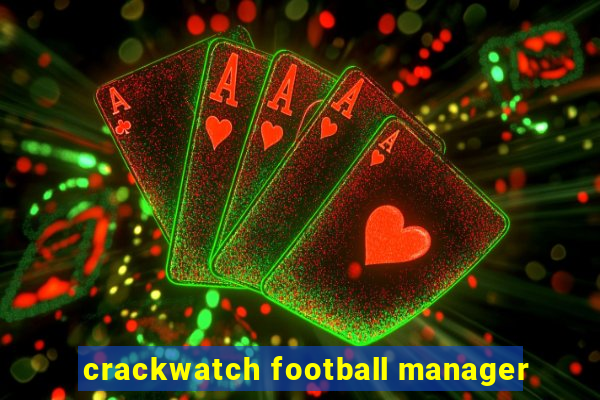 crackwatch football manager