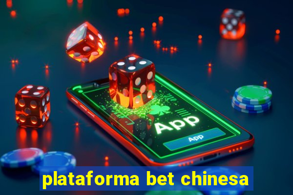 plataforma bet chinesa