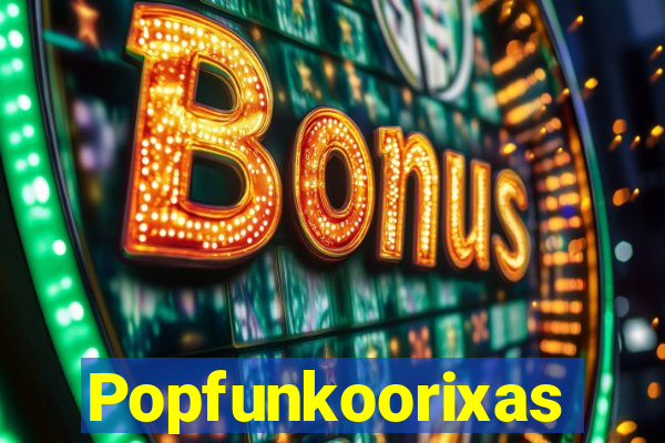 Popfunkoorixas