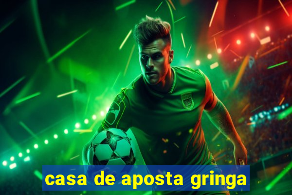 casa de aposta gringa