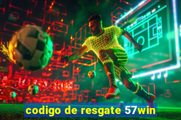codigo de resgate 57win