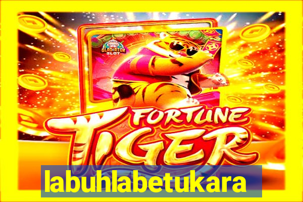 labuhlabetukara