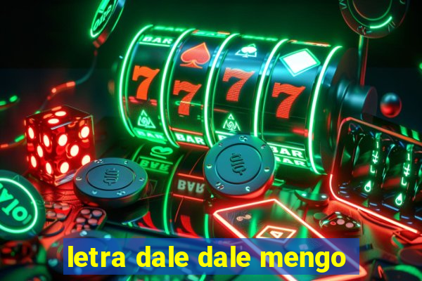 letra dale dale mengo