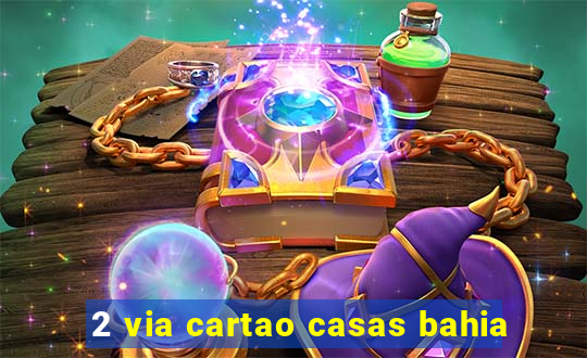 2 via cartao casas bahia