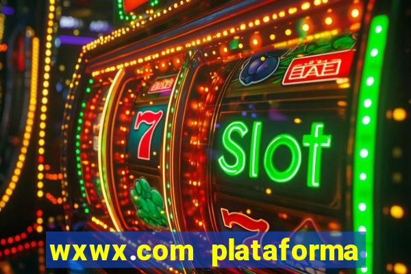 wxwx.com plataforma de jogos