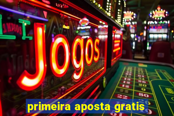 primeira aposta gratis