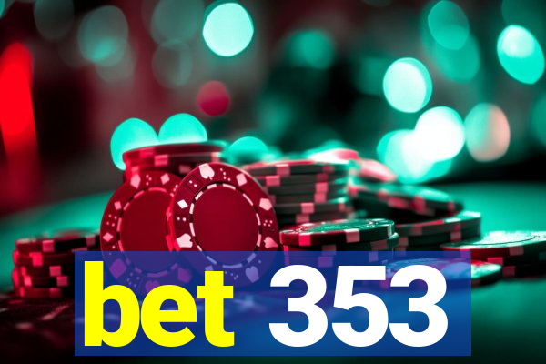 bet 353