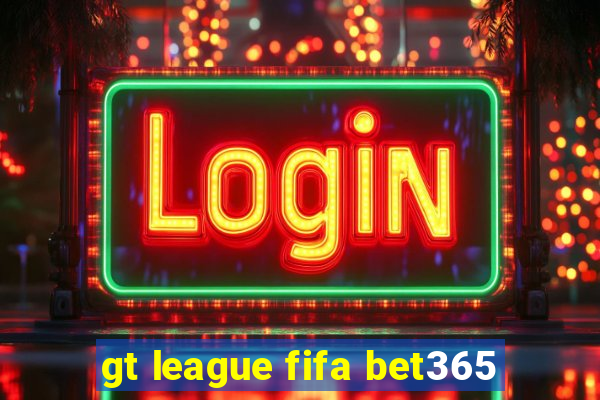 gt league fifa bet365