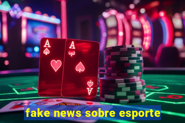fake news sobre esporte