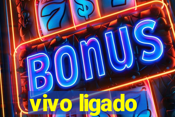 vivo ligado