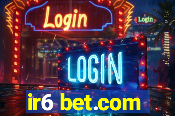 ir6 bet.com