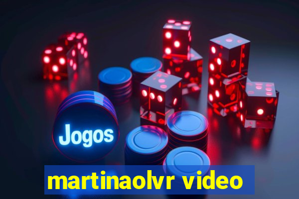 martinaolvr video