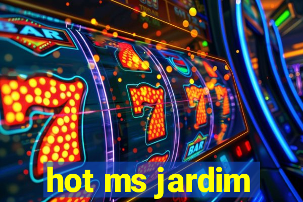 hot ms jardim