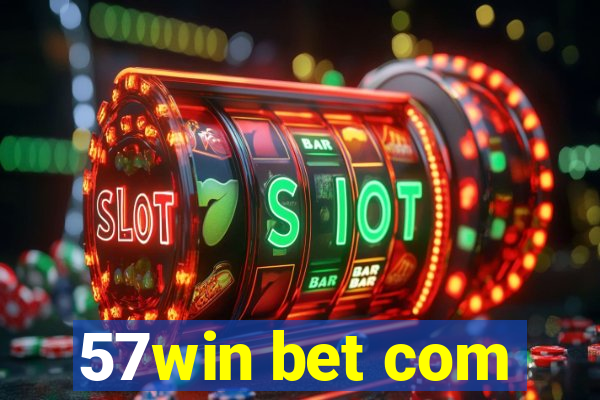 57win bet com