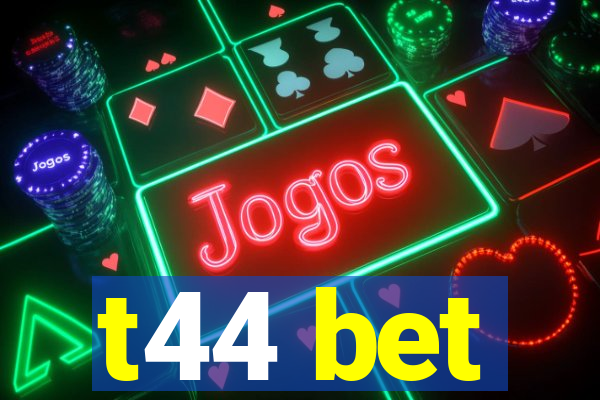 t44 bet