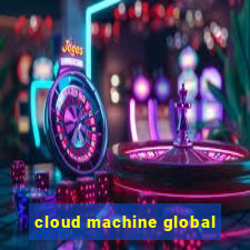 cloud machine global
