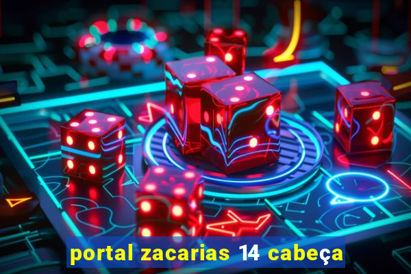 portal zacarias 14 cabeça