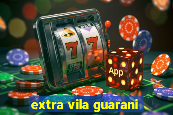 extra vila guarani