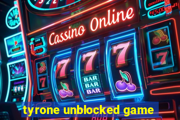 tyrone unblocked game