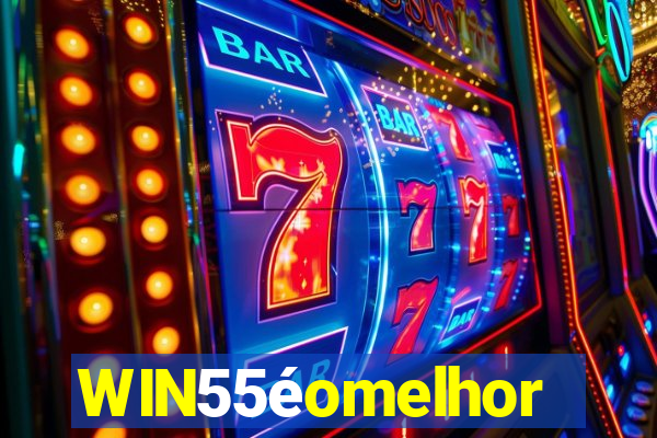 WIN55éomelhor